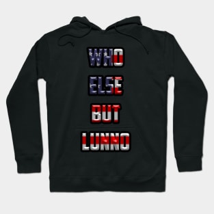 Who Else But Lunno Hoodie